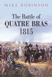Produktbild: Robinson, M: The Battle of Quatre Bras 1815