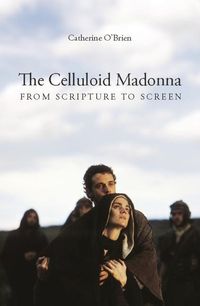 Produktbild: O'brien, C: The Celluloid Madonna - From Scripture to Screen