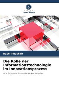 Produktbild: Die Rolle der Informationstechnologie im Innovationsprozess