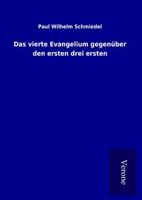 Produktbild: Das vierte Evangelium gegen&uuml;ber den ersten drei ersten