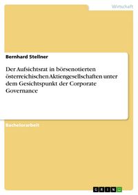 Produktbild: Der Aufsichtsrat in b&ouml;rsenotierten &ouml;sterreichischen Aktiengesellschaften unter dem Gesichtspunkt der Corporate Governance