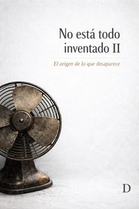 Produktbild: No Est&aacute; Todo Inventado. II. El origen de lo que desaparece.