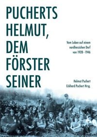 Produktbild: Pucherts Helmut, dem F&ouml;rster seiner. Vom Leben auf einem nordhessischen Dorf