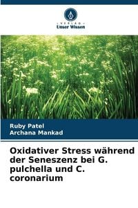 Produktbild: Oxidativer Stress w&auml;hrend der Seneszenz bei G. pulchella und C. coronarium