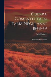 Produktbild: Guerra Combattuta in Italia Negli anni 1848-49: Narrazione Ripubblicata