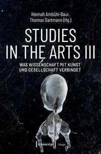 Produktbild: Studies in the Arts III &ndash; Was Wissenschaft mit Kunst und Gesellschaft verbindet