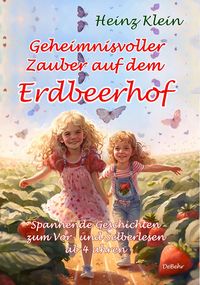 Produktbild: Geheimnisvoller Zauber auf dem Erdbeerhof - Spannende Geschichten zum Vor- und Selberlesen ab 4 bis 12 Jahren