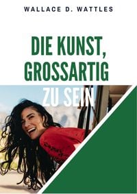 Produktbild: Die Kunst, gro&szlig;artig zu sein