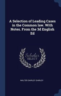 Produktbild: A Selection of Leading Cases in the Common law. With Notes. From the 3d English Ed