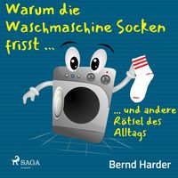 Produktbild: Warum die Waschmaschine Socken frisst ... ... und andere R&auml;tsel des Alltags