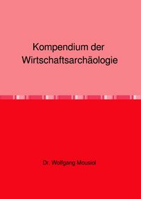 Produktbild: Kompendium der Wirtschaftsarch&auml;ologie