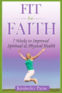 Produktbild: Fit for Faith: 7 weeks to improved spiritual and physical health