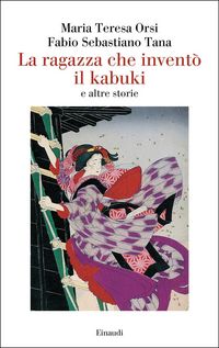 Produktbild: La ragazza che invent&ograve; il kabuki e altre storie