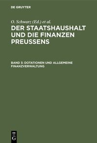 Produktbild: Der Staatshaushalt und die Finanzen Preussens / Dotationen und Allgemeine Finanzverwaltung