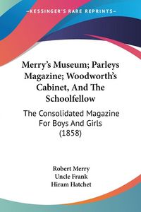 Produktbild: Merry's Museum; Parleys Magazine; Woodworth's Cabinet, And T