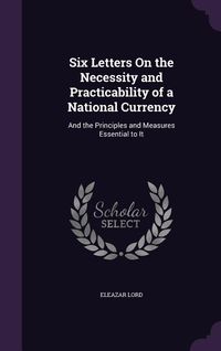 Produktbild: Six Letters On the Necessity and Practicability of a National Currency