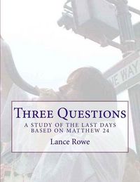 Produktbild: Three Questions: A Study of the Last Days Based on Matthew 24