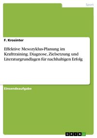 Produktbild: Effektive Mesozyklus-Planung im Krafttraining. Diagnose, Zielsetzung und Literaturgrundlagen f&uuml;r nachhaltigen Erfolg