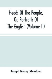 Produktbild: Heads Of The People, Or, Portraits Of The English (Volume Ii)