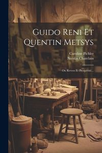 Produktbild: Guido Reni Et Quentin Metsys: Ou Revers Et Prosp&eacute;rit&eacute;...