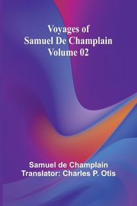 Produktbild: Voyages of Samuel De Champlain - Volume 02