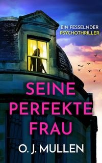 Produktbild: Seine perfekte Frau | Ein fesselnder Psychothriller (Nur bei uns!)