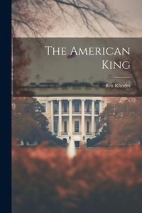 Bild vom Artikel The American King vom Autor Ben Rhodes