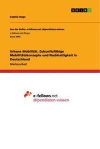 Produktbild: Urbane Mobilit&auml;t. Zukunftsf&auml;hige Mobilit&auml;tskonzepte und Nachhaltigkeit in Deutschland