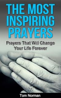Produktbild: The Most Inspiring Prayers: Prayers That Will Change your Life Forever