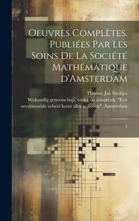 Produktbild: Oeuvres compl&egrave;tes. Publi&eacute;es par les soins de la Soci&eacute;t&eacute; math&eacute;matique d'Amsterdam