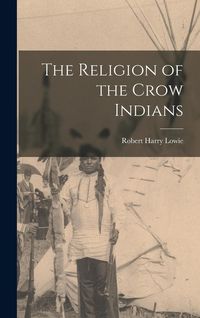Produktbild: The Religion of the Crow Indians