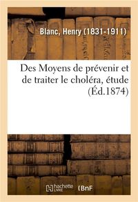 Produktbild: Des Moyens de Pr&eacute;venir Et de Traiter Le Chol&eacute;ra, &Eacute;tude