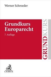 Bild vom Artikel Grundkurs Europarecht vom Autor Werner Schroeder