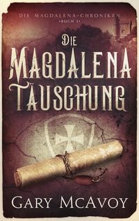 Produktbild: Die Magdalena-T&auml;uschung (Die Magdalena-Chroniken, #1)
