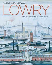 Produktbild: Clark, T: Lowry and the Painting of Modern Life