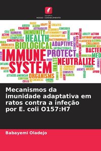 Produktbild: Mecanismos da imunidade adaptativa em ratos contra a infe&ccedil;&atilde;o por E. coli O157:H7