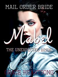 Produktbild: Mail Order Bride: Mabel - The Unexpected Bride (Brides Of Paradise, #2)