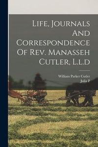 Produktbild: Life, Journals And Correspondence Of Rev. Manasseh Cutler, L.l.d