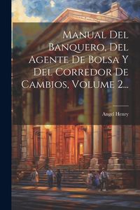 Produktbild: Manual Del Banquero, Del Agente De Bolsa Y Del Corredor De Cambios, Volume 2...