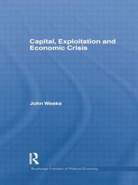 Produktbild: Weeks, J: Capital, Exploitation and Economic Crisis