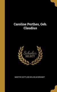Produktbild: Caroline Perthes, Geb. Claudius