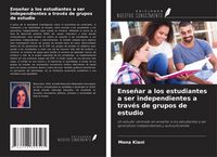 Produktbild: Ense&ntilde;ar a los estudiantes a ser independientes a trav&eacute;s de grupos de estudio