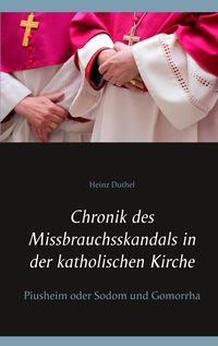Bild vom Artikel Chronik des Missbrauchsskandals in der katholischen Kirche vom Autor Heinz Duthel