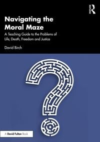 Produktbild: Navigating the Moral Maze: A Teaching Guide to the Problems of Life, Death, Freedom and Justice