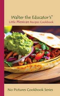 Produktbild: Walter the Educator's Little Mexican Recipes Cookbook