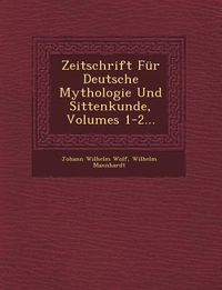 Produktbild: Zeitschrift F&uuml;r Deutsche Mythologie Und Sittenkunde, Volumes 1-2...