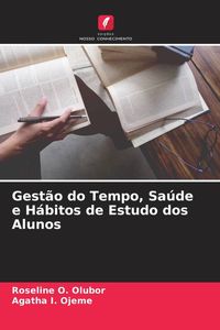 Produktbild: Gest&atilde;o do Tempo, Sa&uacute;de e H&aacute;bitos de Estudo dos Alunos