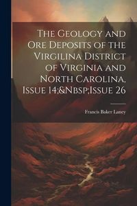 Produktbild: The Geology and Ore Deposits of the Virgilina District of Virginia and North Carolina, Issue 14; Issue 26