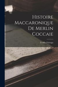 Produktbild: Histoire Maccaronique de Merlin Coccaie