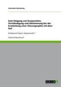 Produktbild: Zum Umgang von Kooperation, Verst&auml;ndigung und Abstimmung bei der Erarbeitung einer Choreographie mit dem Seil